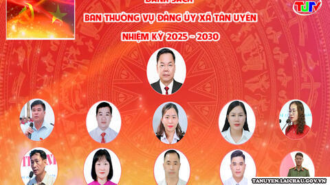 Danh sách các đồng chí trong Ban Thường vụ Đảng ủy xã Tân Uyên, tỉnh Lai Châu, nhiệm kỳ 2025-2030