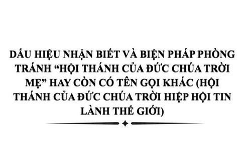 Dấu hiệu nhận biết và biện pháp phòng tránh " Hội thánh của Đức Chúa Trời Mẹ" ( Hội thánh Đức Chúa Trời hiệp hội tin lành thế giới)